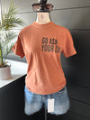 Go Ask Your Dad Graphic Tee