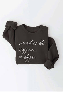  WEEKENDS COFFEE AND DOGS Graphic Sweatshirt